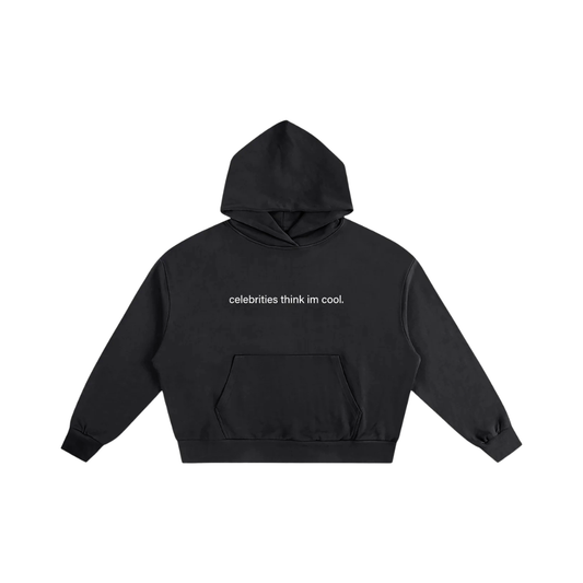 Celebrities Think I'm Cool Hoodie
