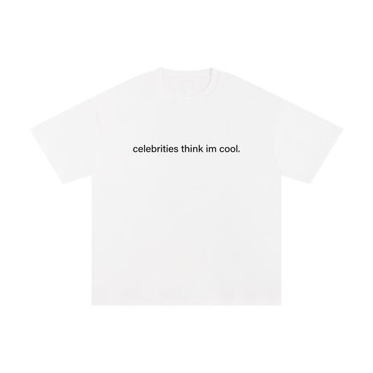 Celebrities Think I'm Cool Tee